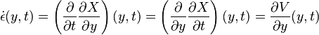 \dot \epsilon(y,t) = \left(\frac{\partial}{\partial t}\frac{\partial X}{\partial y}\right)(y,t) = \left(\frac{\partial}{\partial y}\frac{\partial X}{\partial t}\right)(y,t) = \frac{\partial V}{\partial y}(y,t) 