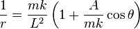 
\frac{1}{r} = \frac{mk}{L^{2}} \left( 1 + \frac{A}{mk} \cos\theta \right)