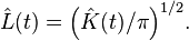 
\hat{L}(t) = \Big( \hat{K}(t)/\pi\Big)^{1/2}.
