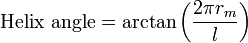 \mbox{Helix angle} = \arctan \left( \frac{2 \pi r_m}{l} \right)