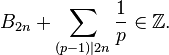  B_{2n} + \sum_{(p-1)|2n} \frac1p \in \Z . 