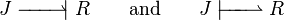 J\;
\overset{\textstyle}{\underset{\textstyle}{-\!\!\!-\!\!\!-\!\!\!\rightharpoonup\!\!\!|}}\;R
\qquad \text{and} \qquad
J\;
\overset{\textstyle}{\underset{\textstyle}{|\!\!\!-\!\!\!-\!\!\!-\!\!\!\rightharpoonup}}\;R