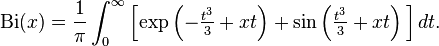 \mathrm{Bi}(x) = \frac{1}{\pi} \int_0^\infty \left[\exp\left(-\tfrac{t^3}{3} + xt\right) + \sin\left(\tfrac{t^3}{3} + xt\right)\,\right]dt.