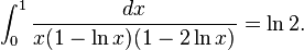 \int_0^1 \frac{dx}{x(1-\ln x)(1-2\ln x)} = \ln 2.