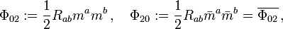 \Phi_{02}:=\frac{1}{2}R_{ab}m^a m^b\,, \quad \Phi_{20}:=\frac{1}{2}R_{ab}\bar{m}^a \bar{m}^b=\overline{\Phi_{02}}\,,