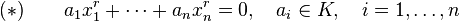 (*)\qquad a_1x_1^r+\cdots+a_nx_n^r=0,\quad a_i\in K,\quad i=1,\ldots,n