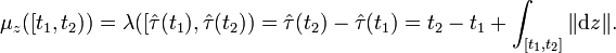 \mu_{z} ([t_{1}, t_{2})) = \lambda ([\hat{\tau}(t_{1}), \hat{\tau}(t_{2})) = \hat{\tau} (t_{2}) - \hat{\tau}(t_{1}) = t_{2} - t_{1} + \int_{[t_{1}, t_{2}]} \| \mathrm{d} z \|.