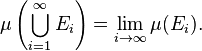  \mu\left(\bigcup_{i=1}^\infty E_i\right) = \lim_{i\to\infty}  \mu(E_i).