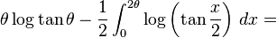 \theta \log{\tan \theta} - \frac{1}{2}\int_0^{2\theta}\log\left(\tan \frac{x}{2}\right)\,dx=