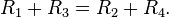 R_1+R_3=R_2+R_4.