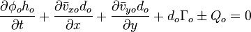 \frac{\partial \phi_o h_o}{\partial t}+\frac{\partial \bar{v}_{xo} d_o}{\partial x}+\frac{\partial \bar{v}_{yo} d_o}{\partial y}+ d_o \Gamma_o \pm Q_o = 0 