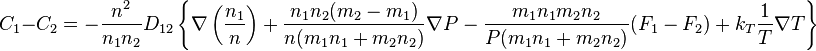 C_1-C_2=-\frac{n^2}{n_1n_2}D_{12}\left\{ \nabla \left(\frac{n_1}{n}\right)+ \frac{n_1n_2 (m_2-m_1)}{n (m_1n_1+m_2n_2)}\nabla P- \frac{m_1n_1m_2n_2}{P(m_1n_1+m_2n_2)}(F_1-F_2)+k_T \frac{1}{T}\nabla T\right\}