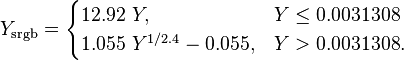 Y_\mathrm{srgb}=\begin{cases}
12.92\ Y, & Y \le 0.0031308\\
1.055\ Y^{1/2.4}-0.055, & Y > 0.0031308.
\end{cases}
