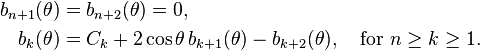 
  \begin{align}
  b_{n+1}(\theta) &= b_{n+2}(\theta) = 0, \\
  b_k(\theta) &= C_k + 2\cos \theta \,b_{k+1}(\theta) - b_{k+2}(\theta),\quad\mathrm{for\ } n\ge k \ge 1.
  \end{align}
