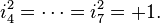 \ i_4^2 = \cdots = i_7^2 = +1 .