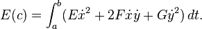  E(c) = \int_a^b (E\dot{x}^2 + 2F \dot{x}\dot{y} + G \dot{y}^2)\, dt. 