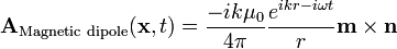 \mathbf{A}_{\text{Magnetic dipole}}(\mathbf{x},t) = \frac{-i k \mu_0}{4 \pi} \frac{e^{i k r - i \omega t}}{r}\mathbf{m}\times\mathbf{n}