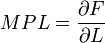 MPL=\frac{\partial F}{\partial L}