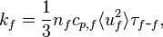  \qquad \qquad \ \ \  \ \ \ \ \ \ \ \ \ \ \ \ \ \ \ \ \ \  k_{f} = \frac{1}{3}n_fc_{p,f}\langle u_f^2\rangle\tau_{f\mbox{-}f},