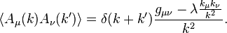  \langle A_\mu(k) A_\nu(k') \rangle =\delta(k+k'){g_{\mu\nu} - \lambda{k_\mu k_\nu \over k^2} \over k^2}.