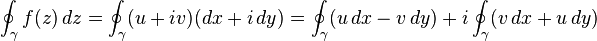 \oint_\gamma f(z)\,dz = \oint_\gamma (u+iv)(dx+i\,dy) = \oint_\gamma (u\,dx-v\,dy) +i\oint_\gamma (v\,dx+u\,dy)