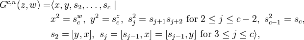 \begin{align}G^{c,n}(z,w)= & \langle x,y,s_2,\ldots,s_c\mid {} \\
& x^2=s_c^w,\ y^2=s_c^z,\ s_j^2=s_{j+1}s_{j+2}\text{ for }2\le j\le c-2,\ s_{c-1}^2=s_c,\\
& s_2=\lbrack y,x\rbrack,\ s_j=\lbrack s_{j-1},x\rbrack=\lbrack s_{j-1},y\rbrack\text{ for }3\le j\le c\rangle,\end{align}