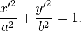 
\frac{{x'}^2}{a^2} + \frac{{y'}^2}{b^2} = 1.
