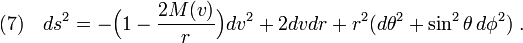 (7)\quad ds^2=-\Big( 1-\frac{2M(v)}{r} \Big) dv^2+2dvdr+r^2(d\theta^2+\sin^2\theta\,d\phi^2)\;.