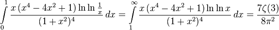  
\int\limits_0^1  \frac{x\left(x^4-4x^2+1\right)\ln\ln\frac{1}{x}}{\,(1+x^2)^4\,}\, dx =
\int\limits_1^\infty \frac{x\left(x^4-4x^2+1\right)\ln\ln{x}}{\,(1+x^2)^4\,}\, dx = \frac{7 \zeta(3)}{8\pi^2}
