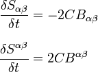 \begin{align}
\frac{\delta S_{\alpha \beta }}{\delta t} & = -2CB_{\alpha \beta } \\[8pt]
\frac{\delta S^{\alpha \beta }}{\delta t} & = 2CB^{\alpha \beta }
\end{align}