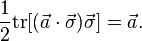 \frac{1}{2} \mathrm{tr} [(\vec{a} \cdot \vec{\sigma}) \vec{\sigma}] = \vec{a}.