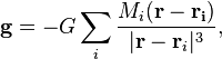 \bold{g}=-G\sum_i \frac{M_i(\bold{r}-\bold{r_i})}{|\bold{r}-\bold{r}_i|^3},