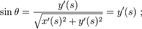 \sin \theta =\frac{y'(s)}{\sqrt{x'(s)^2+y'(s)^2}} = y'(s) \ ;