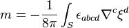 m = - \frac{1}{8 \pi} \int_S \epsilon_{abcd} \nabla^c \xi^d 