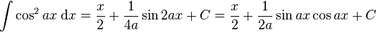 \int\cos^2 {ax}\;\mathrm{d}x = \frac{x}{2} + \frac{1}{4a} \sin 2ax +C = \frac{x}{2} + \frac{1}{2a} \sin ax\cos ax +C\!