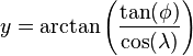 y = \arctan\left(\frac{\tan(\phi)}{\cos(\lambda)}\right)