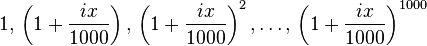  1, \, \left(1+\frac{ix}{1000}\right), \, \left(1+\frac{ix}{1000}\right)^2, \ldots, \, \left(1+\frac{ix}{1000}\right)^{1000} 