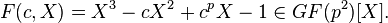 F(c,X) = X^3 - cX^2 + c^pX - 1 \in GF(p^2)[X].