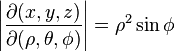 \left |\frac{\partial(x,y,z)}{\partial (\rho,\theta,\phi)}\right| = \rho^2\sin\phi