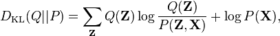 D_{\mathrm{KL}}(Q || P) = \sum_\mathbf{Z}  Q(\mathbf{Z}) \log \frac{Q(\mathbf{Z})}{P(\mathbf{Z},\mathbf{X})} + \log P(\mathbf{X}),