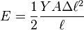 E=\frac{1}{2} \frac{Y A \Delta \ell^2}{\ell} 