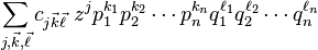  \sum_{j, \vec{k}, \vec{\ell}} c_{j \vec{k} \vec{\ell}} \,\, z^j  p_1^{k_1} p_2^{k_2} \cdots p_n^{k_n} q_1^{\ell_1} q_2^{\ell_2} \cdots q_n^{\ell_n}