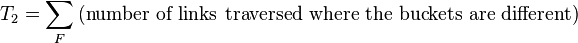 T_2 = \sum_F\text{(number of links traversed where the buckets are different)}