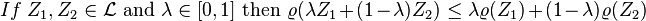 If \ Z_1,Z_2 \in \mathcal{L}\text{ and }\lambda \in [0,1] \text{ then }\varrho(\lambda Z_1 + (1-\lambda) Z_2) \leq \lambda \varrho(Z_1) + (1-\lambda) \varrho(Z_2)