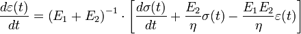  \frac{d\varepsilon(t)}{dt} = \left ( E_1 + E_2 \right ) ^ {-1} \cdot \left [ \frac{d\sigma(t)}{dt} + \frac{E_2}{\eta}\sigma(t) - \frac{E_1E_2}{\eta}\varepsilon(t) \right ] 