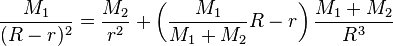 \frac{M_1}{(R-r)^2}=\frac{M_2}{r^2}+\left(\frac{M_1}{M_1+M_2}R-r\right)\frac{M_1+M_2}{R^3}