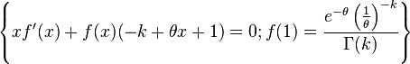 
\left\{x f'(x)+f(x) (-k+\theta  x+1)=0;f(1)=\frac{e^{-\theta }
   \left(\frac{1}{\theta }\right)^{-k}}{\Gamma (k)}\right\}
