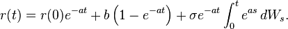  r(t) = r(0) e^{-a t} +  b\left(1- e^{-a t}\right) + \sigma e^{-a t}\int_0^t e^{a s}\,dW_s.\,\!