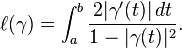 \ell(\gamma)=\int_a^b {2|\gamma^\prime(t)|\, dt\over 1 -|\gamma(t)|^2}.