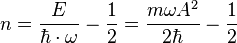  n = \frac{E}{\hbar \cdot \omega} - \frac{1}{2} = \frac{m \omega A^2}{2\hbar} -\frac{1}{2}